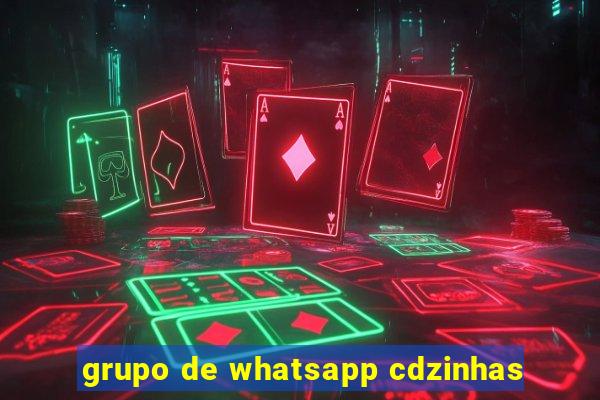 grupo de whatsapp cdzinhas